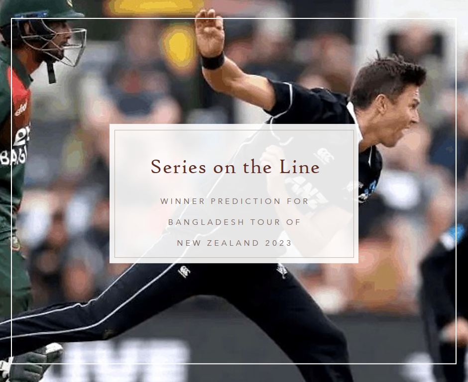 Series on the Line: Winner Prediction for Bangladesh Tour of New Zealand 2023