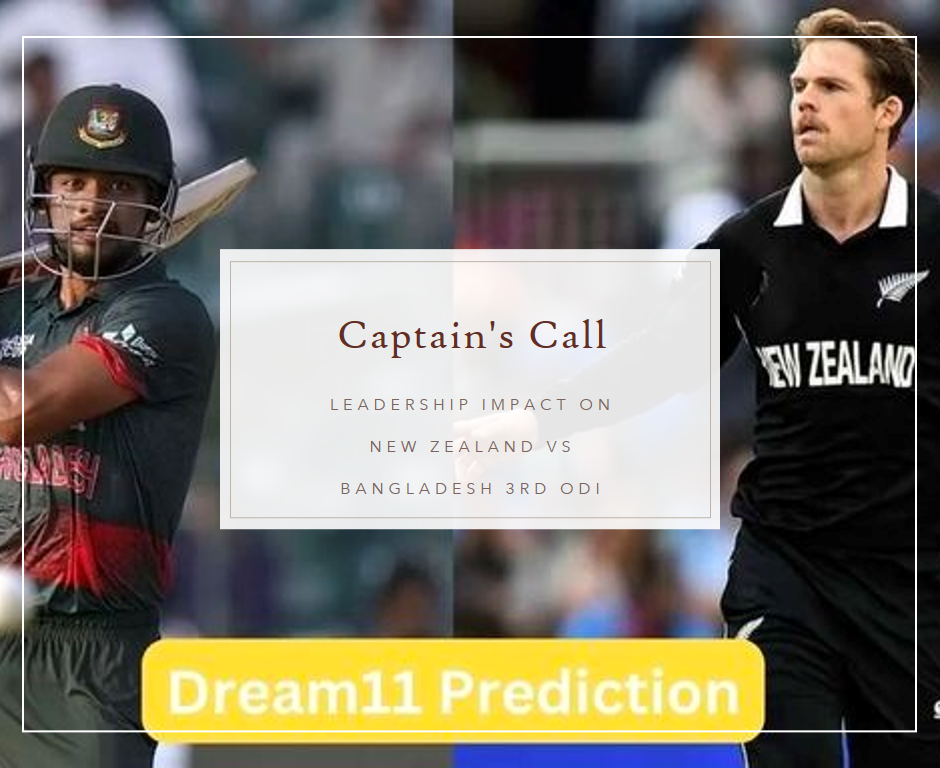 Captain's Call: Leadership Impact on New Zealand vs Bangladesh 3rd ODI