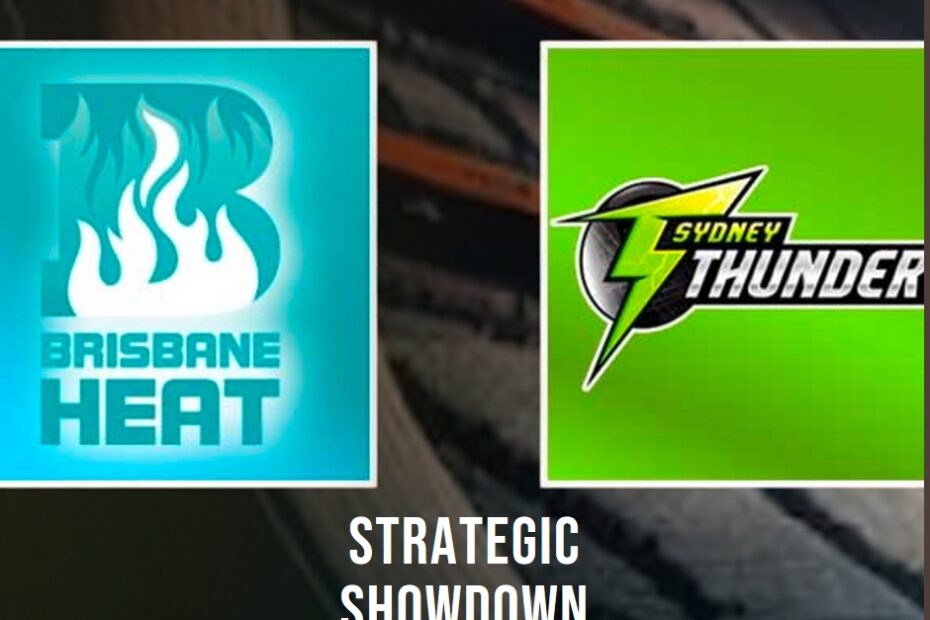 Strategic Showdown: Captaincy Tactics in Focus - Brisbane Heat vs Sydney Thunder!