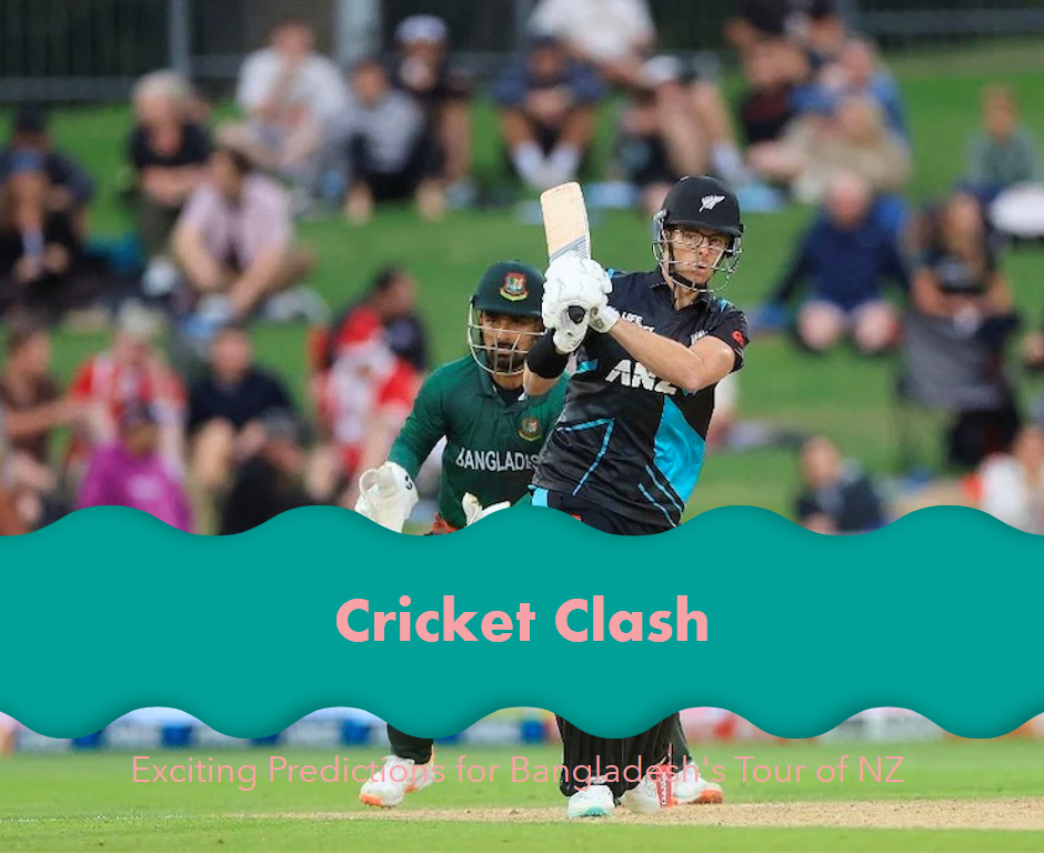 Cricket Clash: Exciting Predictions for Bangladesh's Tour of NZ - about96.com | Sports Cricket Clash: Exciting Predictions for Bangladesh's Tour of NZ