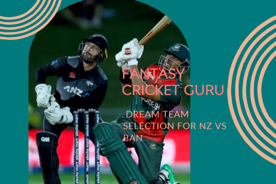 Fantasy Cricket Guru: Dream Team Selection for NZ vs BAN