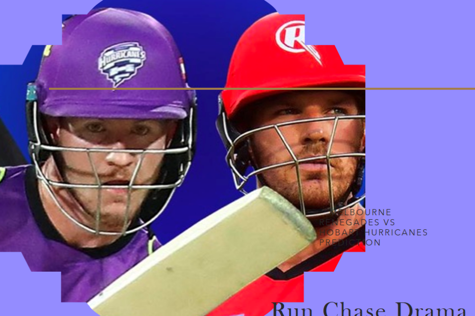 Run Chase Drama: Melbourne Renegades vs Hobart Hurricanes Prediction