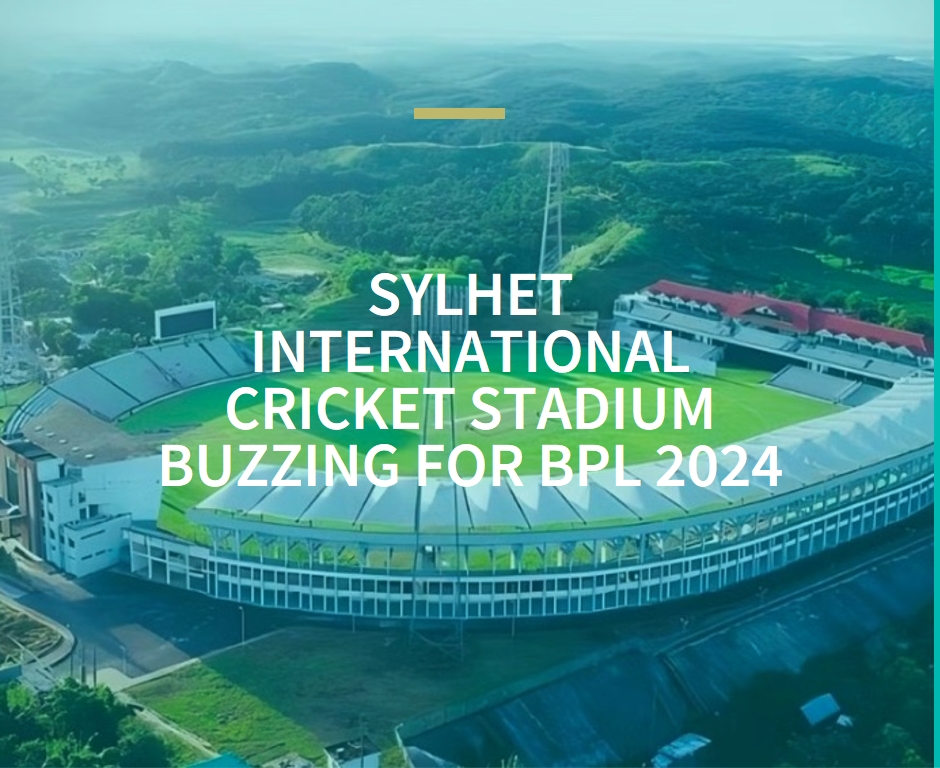 Sylhet International Cricket Stadium Buzzing for BPL 2024: Strikers vs Dhaka