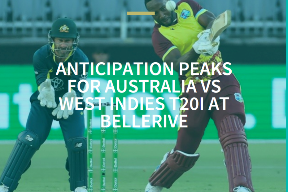Anticipation Peaks for Australia vs West Indies T20I at Bellerive