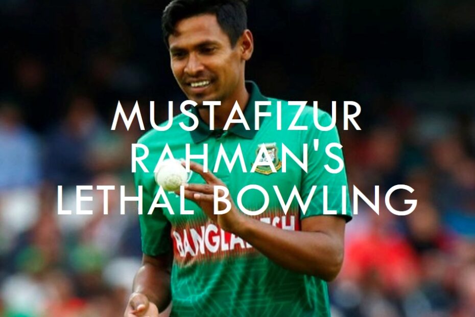 Mustafizur Rahman's Lethal Bowling