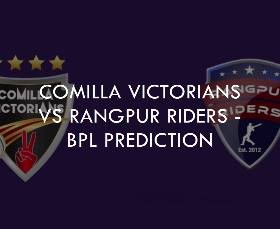 Sylhet Battle Royale: Comilla Victorians vs Rangpur Riders - BPL Prediction