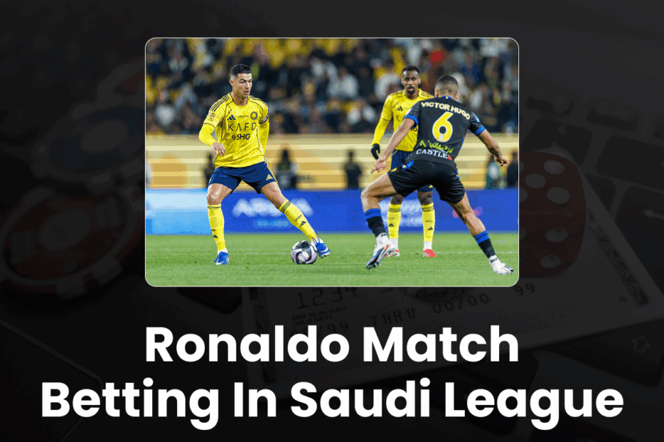 Ronaldo Match Betting in Saudi League