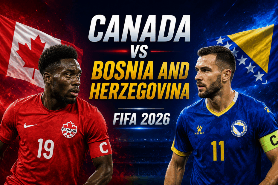 Canada vs Bosnia and Herzegovina FIFA 2026
